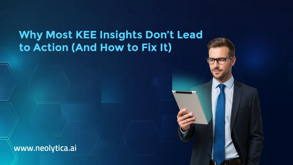 Why Most KEE Insights Don’t Lead to Action (And How to Fix It)